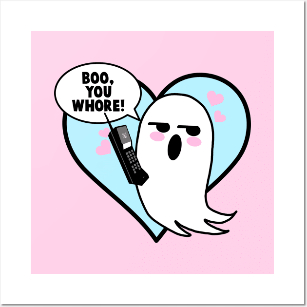 Boo You Whore Ghost With Cell Phone Wall Art by PeakedNThe90s